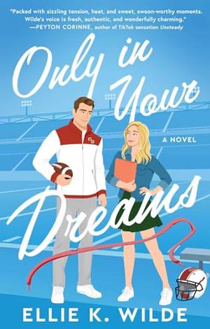 Only in Your Dreams: A Novel by Ellie K. Wilde