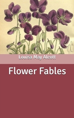 Flower Fables by Louisa May Alcott