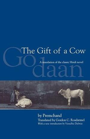 The Gift of a Cow: A Translation from the Hindi Novel by Munshi Premchand