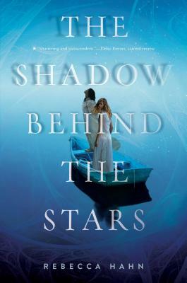 The Shadow Behind the Stars by Rebecca Hahn