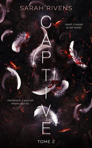 Captive, tome 2 by Sarah Rivens