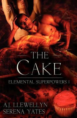 Elemental Superpowers: The Cake by Serena Yates, Aj Llewellyn