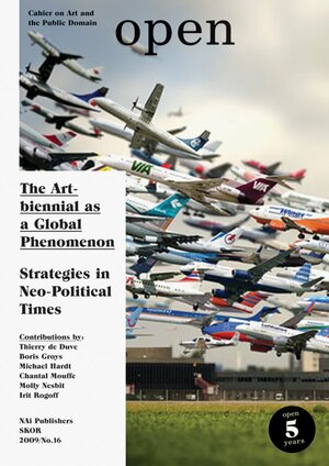 Open 16: The Art Biennial as a Global Phenomenon by Irit Rogoff, Boris Groys, Chantal Mouffe, Thierry de Duve, Michael Hardt, Maria Hlavajova, Molly Nesbit