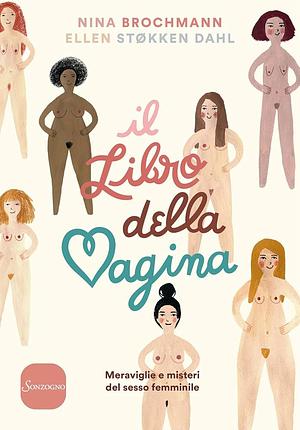 Il libro della vagina: Meraviglie e misteri del sesso femminile by Nina Brochmann