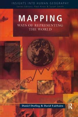 Mapping: Ways of Representing the World by Daniel Dorling, David Fairbairn
