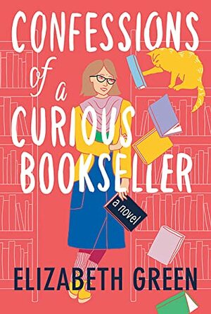 Confessions of a Curious Bookseller by Elizabeth Green