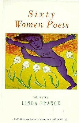 Sixty Women Poets by Linda France