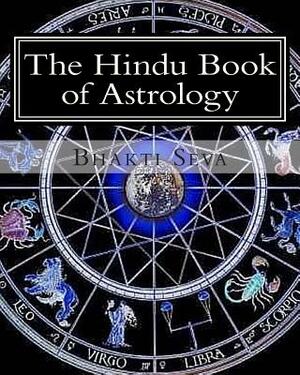 The Hindu Book of Astrology by Bhakti Seva