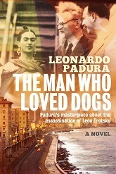 The Man Who Loved Dogs by Leonardo Padura, Anna Kushner