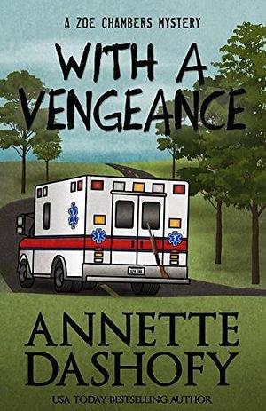 With A Vengeance by Annette Dashofy, Annette Dashofy