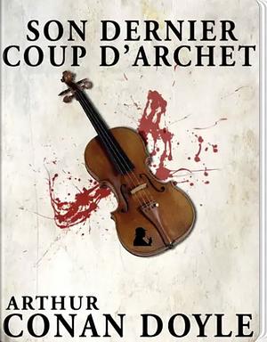 Son Dernier Coup d'Archet (Sherlock Holmes) by Arthur Conan Doyle