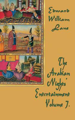 The Arabian Nights' Entertainment Volume 7 by William Lane Edward