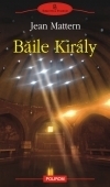 Baile Kiraly by Silviu Lupescu, Jean Mattern