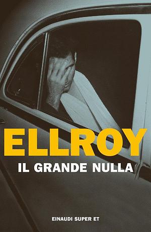 Il grande nulla by James Ellroy