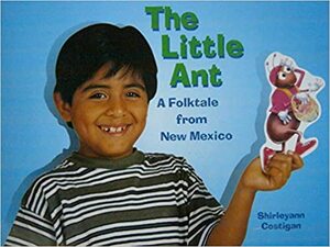 The Little Ant by Scott Campbell, Aída E. Marcuse, Shirleyann Costigan
