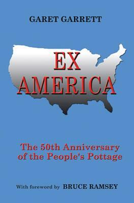Ex America: The 50th Anniversary of the People's Pottage by Garet Garrett