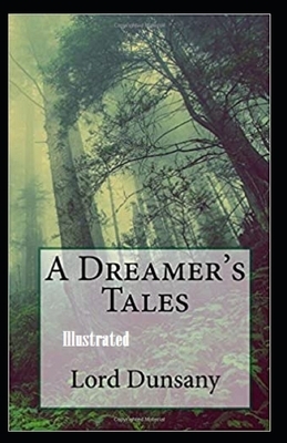 A Dreamer's Tales Illustrated by Lord Dunsany