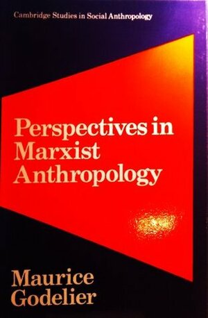 Perspectives in Marxist Anthropology by Robert Brain, Maurice Godelier
