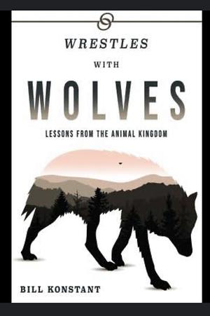 Wrestles with Wolves: Saving the World One Species at a Time a Memoir by Lucy Noland, Allison Alberts, Dr Alberts