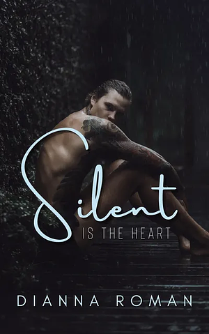 Silent Is the Heart by Dianna Roman