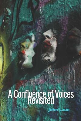 A Confluence of Voices Revisited by John Laue