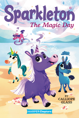 Sparkleton: The Magic Day by Calliope Glass