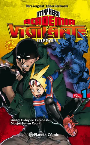 My Hero Academia Vigilante Illegals Vol. 1: Aquí estoy yo by Hideyuki Furuhashi, Kōhei Horikoshi, Betten Court