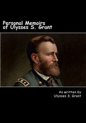 Personal Memoirs of Ulysses S. Grant by Ulysses S. Grant