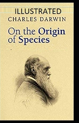 On the Origin of Species Illustrated by Charles Darwin