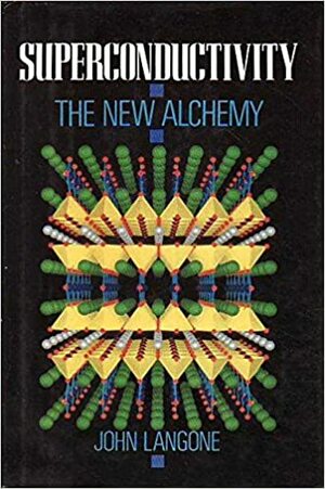 Superconductivity: The New Alchemy by John Langone