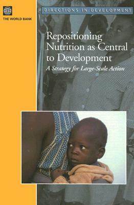 Repositioning Nutrition as Central to Development: A Strategy for Large Scale Action by World Bank