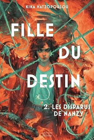 Fille du Destin 2 : Les disparus du Nanzy by Kika Hatzopoulou