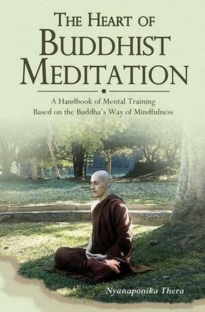 The Heart of Buddhist Meditation by Nyanaponika Thera