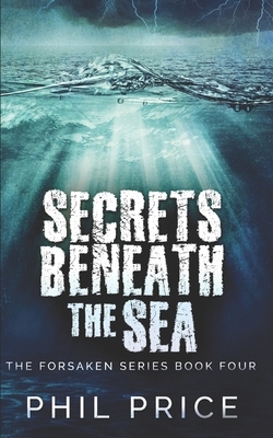 Secrets Beneath The Sea: Trade Edition by Phil Price