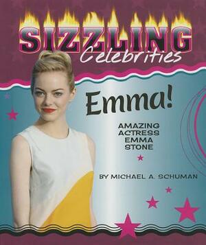 Emma!: Amazing Actress Emma Stone by Michael Schuman