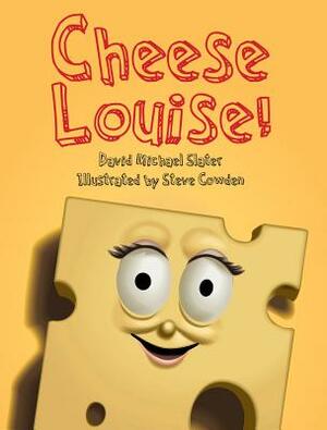 Cheese Louise! by David Slater