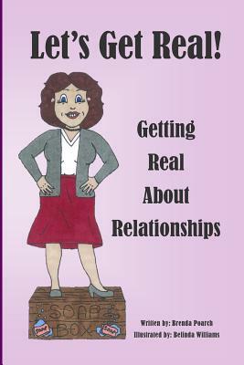 Let's Get Real!: About Relationships by Brenda B. Poarch