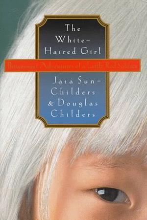 The White-haired Girl by Jaia Sun-Childers, Douglas Childers