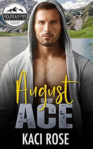 August is for Ace: Grumpy Sunshine, Scarred Hero Romance by Kaci Rose, Kaci Rose