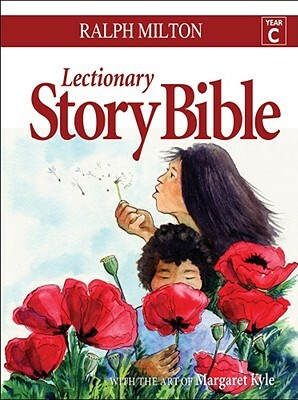 Lectionary Story Bible- Year C: Year C by Ralph Milton