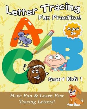 Letter Tracing Fun Practice!: Have Fun & Learn Fast Tracing Letters! by Michael Chen