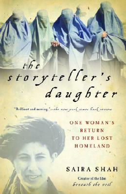 The Storyteller's Daughter: One Woman's Return to Her Lost Homeland by Saira Shah