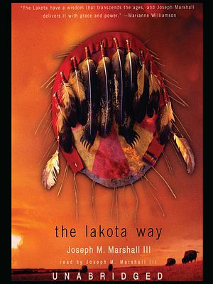 The Lakota Way by Joseph M. Marshall III, Joseph M. Marshall III