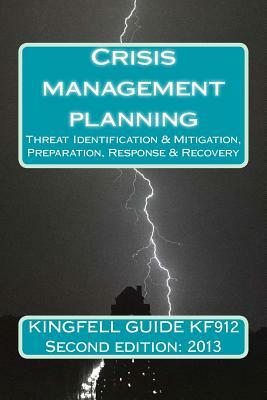 Kingfell Guide KF912 - Second Edition: 2013: Crisis management planning by Paul Bryant