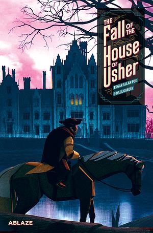 The Fall Of The House Of Usher: A Graphic Novel by Raul Garcia, Edgar Allan Poe