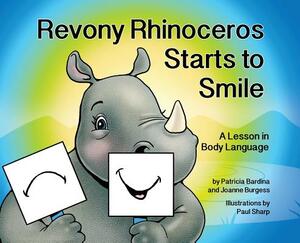 Revony Rhinoceros Starts to Smile: A Lesson in Body Language by Joanne Burgess, Patricia Bardina