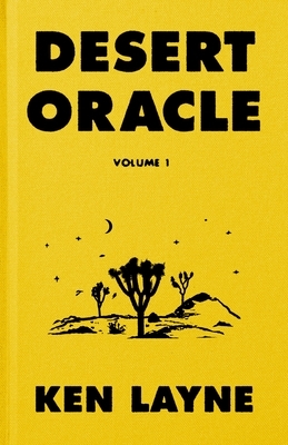 Desert Oracle: Volume 1: Strange True Tales from the American Southwest by Ken Layne
