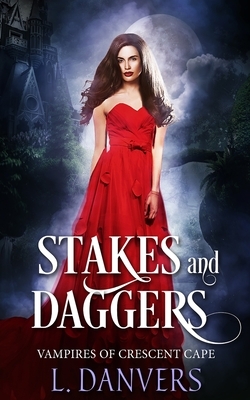 Stakes and Daggers by L. Danvers