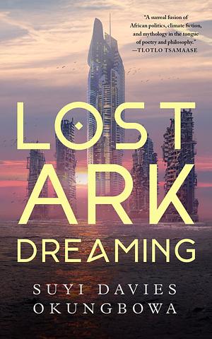 Lost Ark Dreaming by Suyi Davies Okungbowa