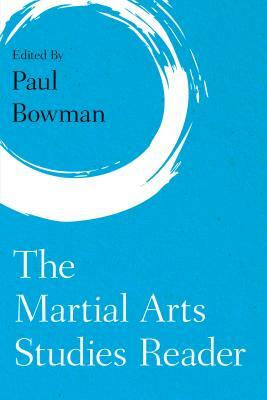 The Martial Arts Studies Reader by 